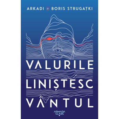 Valurile linistesc vantul - Arkadi Strugatki, Boris Strugatki