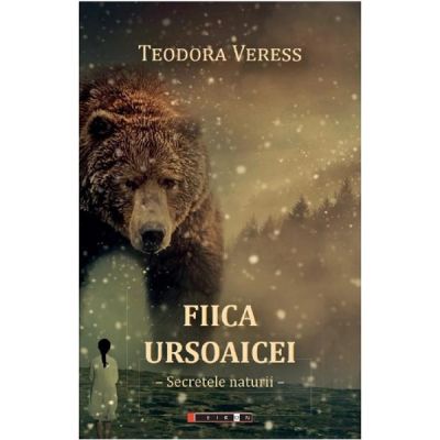 Fiica ursoaicei - Teodora Veress