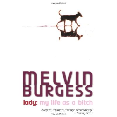 Lady. My life as a bitch - Melvin Burgess