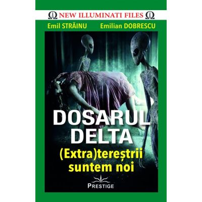 Carti de exceptie marca Emil Strainu  Dosarul-delta-extra-terestrii-suntem-noi-emil-stainu-emilian-dobrescu