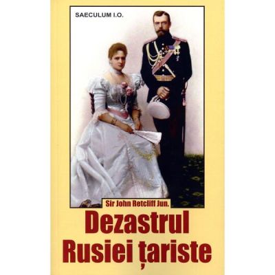 Dezastrul Rusiei tariste - John Retcliff
