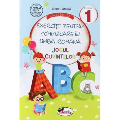 Culegere de Exercitii pentru Comunicare in Limba Romana pentru clasa I. Jocul cuvintelor - Liliana Catruna
