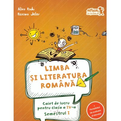 Caiet de lucru la Limba si literatura romana conform programei pentru clasa a 4-a, semestrul 1 - Roxana Jeler