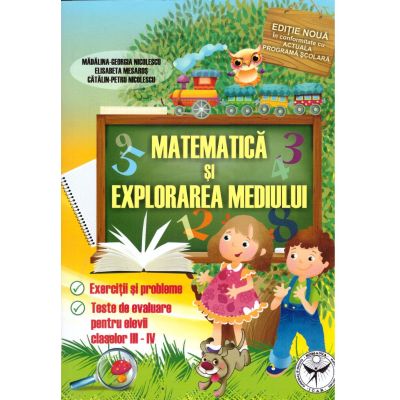Matematica si explorarea mediului pentru elevii claselor 3-4. Exercitii si probleme, teste de evaluare - Catalin-Petru Nicolescu