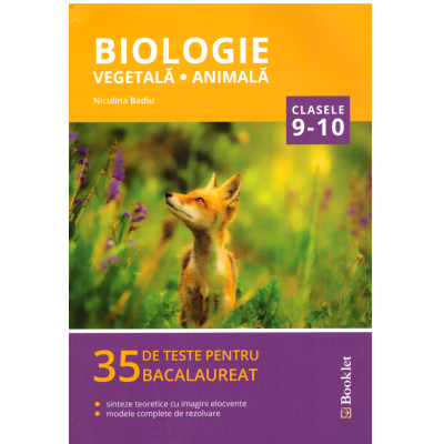 Biologie, vegetala si animala clasele 9-10. 35 de teste pentru Bacalaureat, sinteze teoretice cu imagini elocvente, modele complete de rezolvare - Niculina Badiu