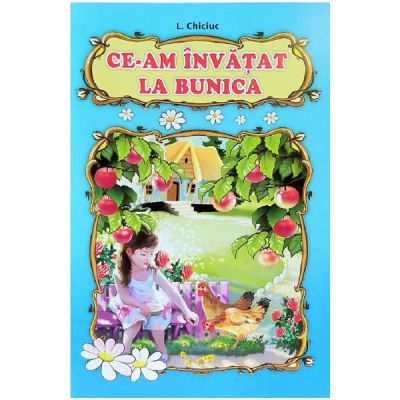 Ce-am invatat la bunica - L. Chiciuc