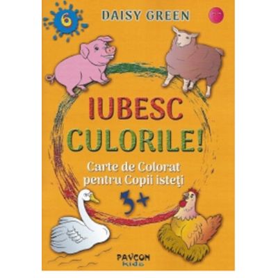 Iubesc culorile, nr. 6. Carte de colorat pentru copii isteti - Daisy Green