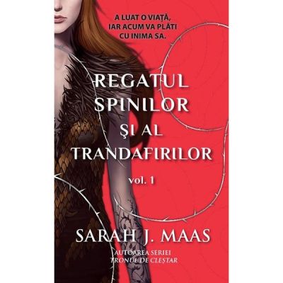 Regatul spinilor si al trandafirilor. Seria Regatul spinilor si al trandafirilor. Vol. 1 - Sarah J. Maas