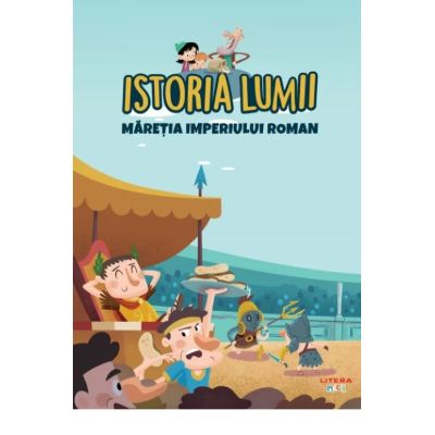 Volumul 11. Istoria lumii. Maretia Imperiului Roman