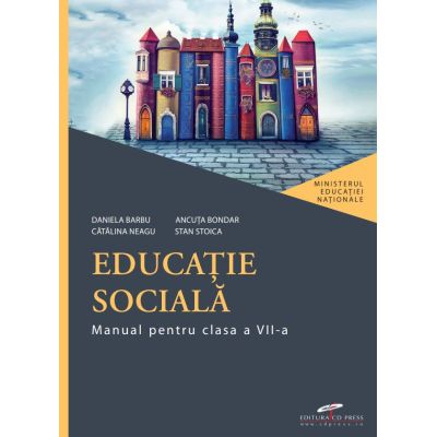 Educatie sociala. Manual pentru clasa a 7-a - Daniela Barbu, Catalina Neagu, Ancuta Bondar, Stan Stoica