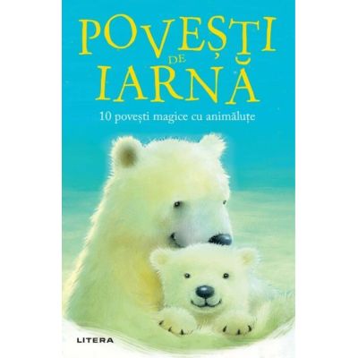 Povesti de iarna. 10 povesti magice cu animalute - Rachel Delahaye