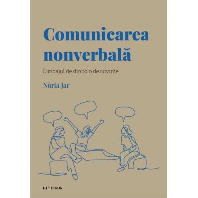 Volumul 5. Descopera Psihologia. Comunicarea nonverbala. Limbajul de dincolo de cuvinte - Nuria Jar