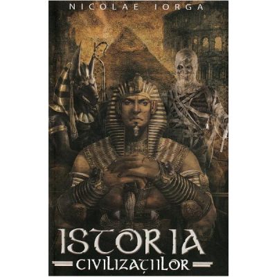 Istoria civilizatiilor - Nicolae Iorga