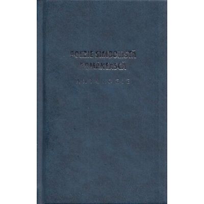 Poezie simbolista romaneasca. Antologie