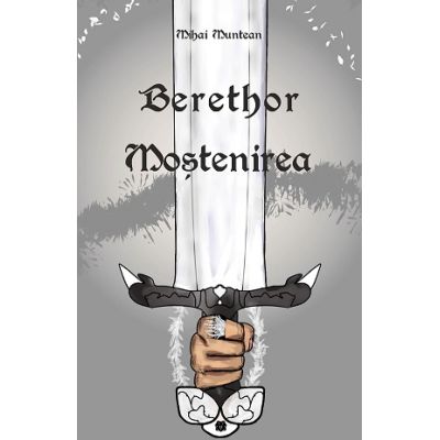 Berethor. Mostenirea - Mihai Muntean