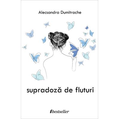 Fata ce viseaza la prima stea. Seria Supradoza de fluturi Vol. 1 - Alecsandra Dumitrache