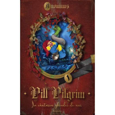 Pill Pilgrim. In cautarea ghindei de aur Volumul 1 - Anonimus