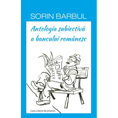 Antologia subiectiva a bancului romanesc - Sorin Barbul
