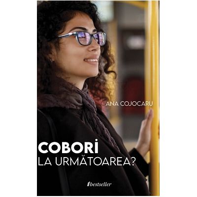 Cobori la urmatoarea? - Ana Cojocaru