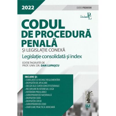 Codul de procedura penala si legislatie conexa 2022. Editie PREMIUM - Dan Lupascu