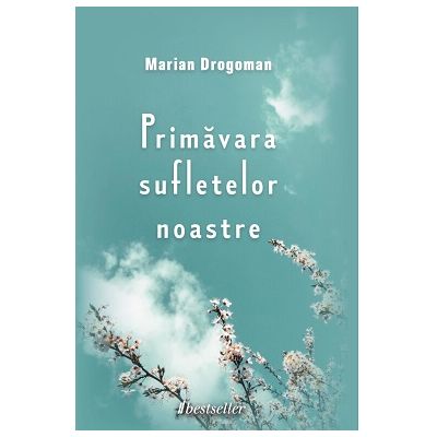 Primavara sufletelor noastre - Marian Dragoman