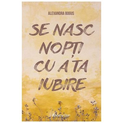 Se nasc nopti cu a ta iubire - Alexandra Bogus