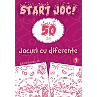 START JOC! 50 de jocuri cu diferente. Volumul 1