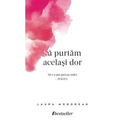 Sa purtam acelasi dor - Laura Mogorean