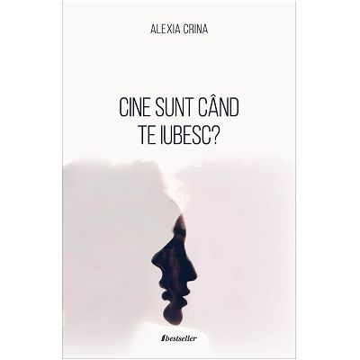 Cine sunt cand te iubesc? - Alexia Crina
