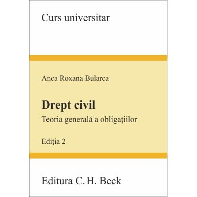 Drept civil. Teoria generala a obligatiilor. Editia 2 - Anca Roxana Bularca