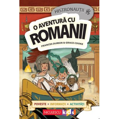 HISTRONAUTII. O aventura cu romanii: poveste, informatii, activitati - Elena Zamfir