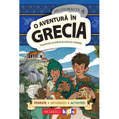 HISTRONAUTII. O aventura in Grecia: poveste, informatii, activitati - Elena Zamfir
