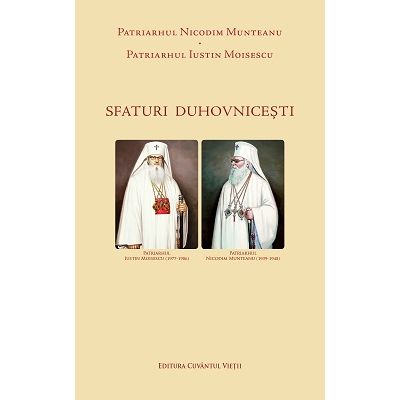 Sfaturi duhovnicesti - Patriarhii Iustin Moisescu, Nicodim Munteanu