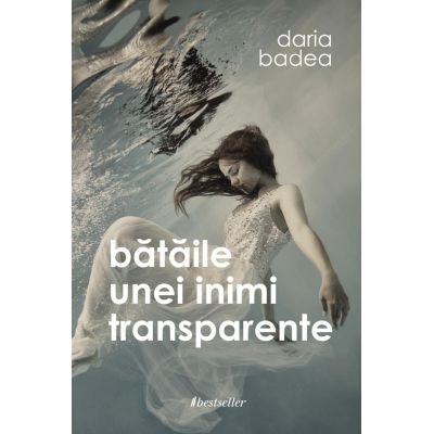 Bataile unei inimi transparente - Daria Badea