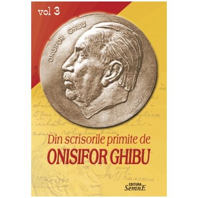 Din scrisorile primite, volumul 3 - Onisifor Ghibu