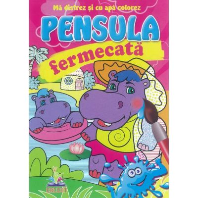 Hipopotamul - Pensula fermecata - Ma distrez si cu apa colorez