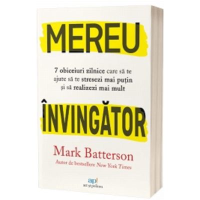Mereu invingator. 7 obiceiuri zilnice care sa te ajute sa te stresezi mai putin si sa realizezi mai mult - Mark Batterson