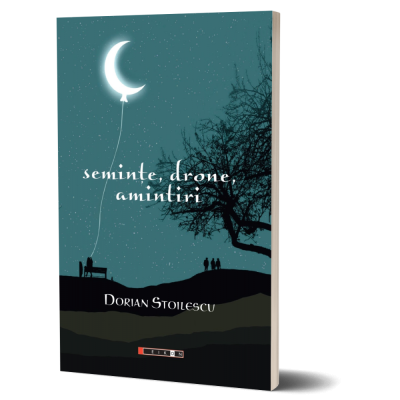 Seminte, drone, amintiri - Dorian Stoilescu