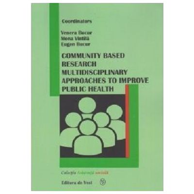 Community based research multidisciplinary approaches to improve public health - Venera Bucur