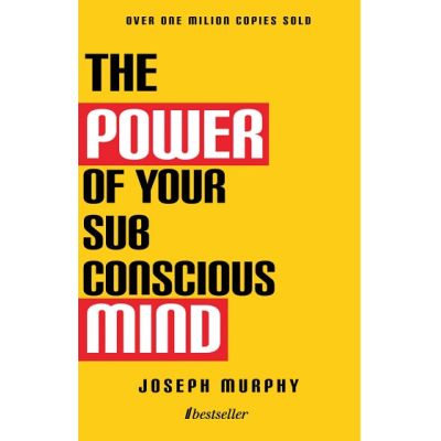 The Power of Your Subconscious Mind - Joseph Murphy
