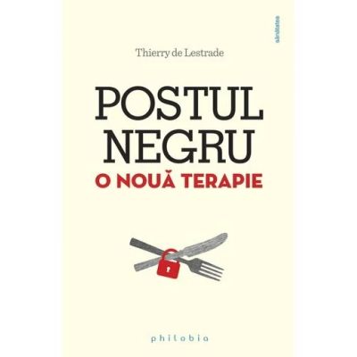 Postul negru. O noua terapie - Thierry de Lestrade