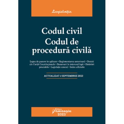 Codul civil. Codul de procedura civila. Actualizat la 1 septembrie 2023