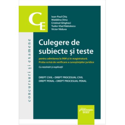 Culegere de subiecte si teste pentru admiterea la INM si in magistratura - Ioan-Paul Chis