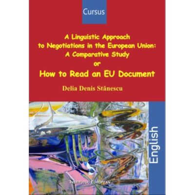 A Linguistic Approach to Negotiations in the European Union: A Comparative Study - Denis Delia Stanescu