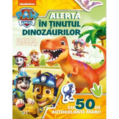 Patrula Catelusilor. Alerta in Tinutul Dinozaurilor. Carte de activitati cu 50 de autocolante mari!