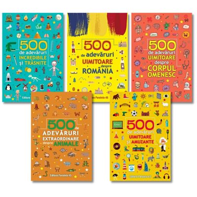 Colectia 500 de adevaruri. Despre Romania, animale, corpul omenesc, trasnite si amuzante