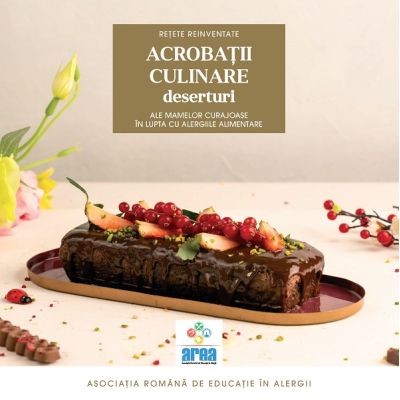 Acrobatii culinare ale mamelor curajoase in lupta cu alergiile alimentare. Deserturi Vol. 3