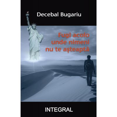 Fugi acolo unde nimeni nu te-asteapta - Decebal Bugariu