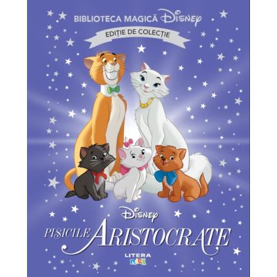 Pisicile aristocrate. Volumul 4. Disney. Biblioteca magica, editie de colectie