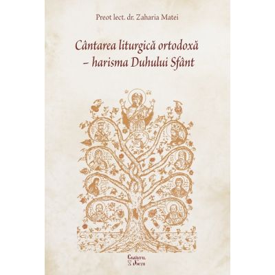 Cantarea liturgica ortodoxa, harisma Duhului Sfant - Zaharia Matei